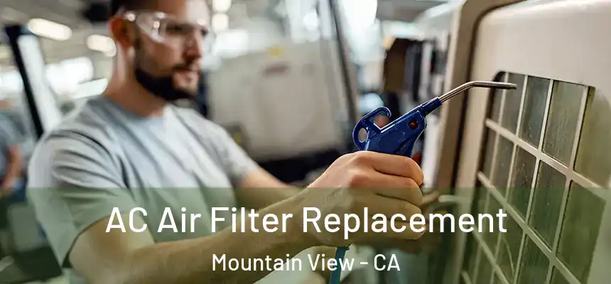 AC Air Filter Replacement Mountain View - CA