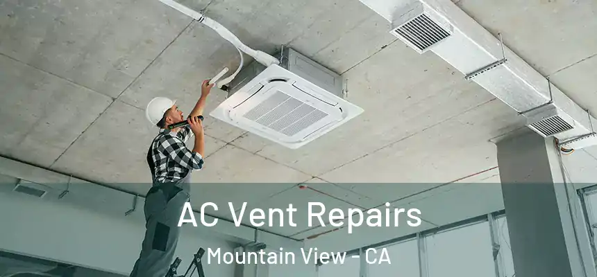 AC Vent Repairs Mountain View - CA