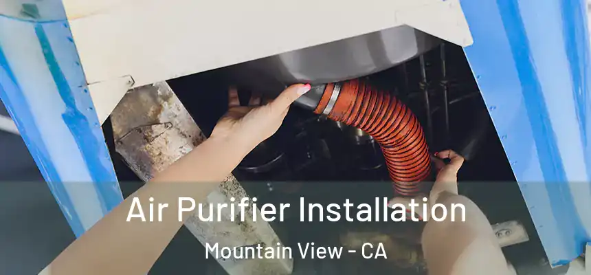 Air Purifier Installation Mountain View - CA