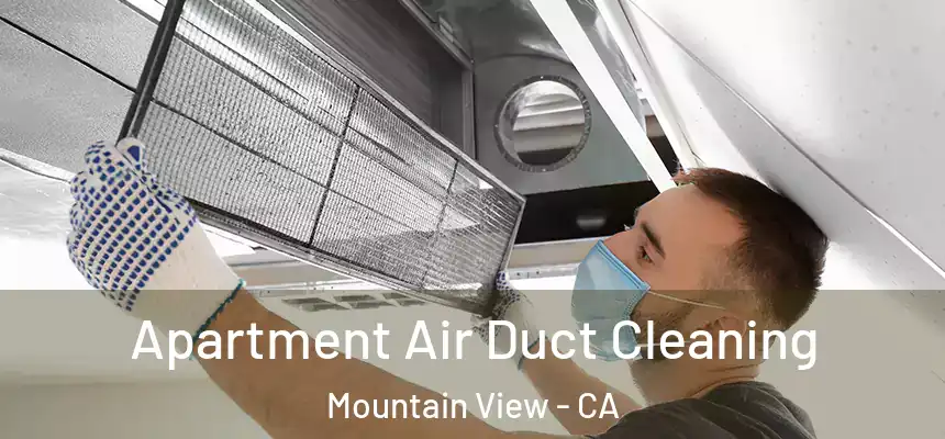 Apartment Air Duct Cleaning Mountain View - CA