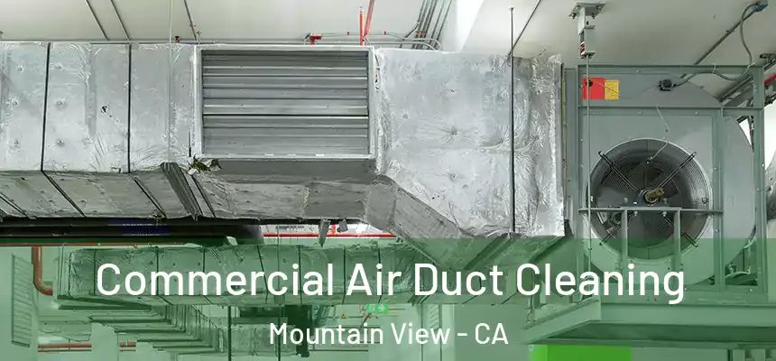 Commercial Air Duct Cleaning Mountain View - CA