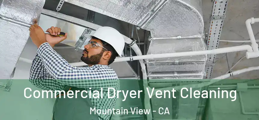 Commercial Dryer Vent Cleaning Mountain View - CA
