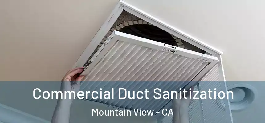 Commercial Duct Sanitization Mountain View - CA