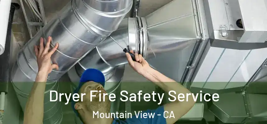 Dryer Fire Safety Service Mountain View - CA