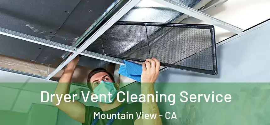 Dryer Vent Cleaning Service Mountain View - CA