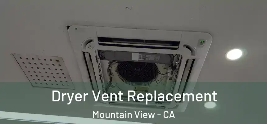 Dryer Vent Replacement Mountain View - CA