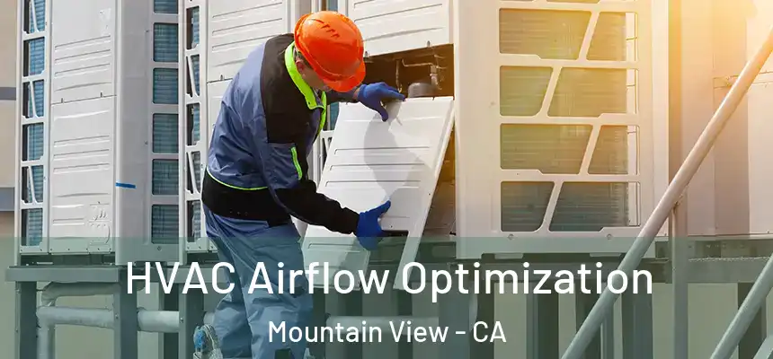 HVAC Airflow Optimization Mountain View - CA