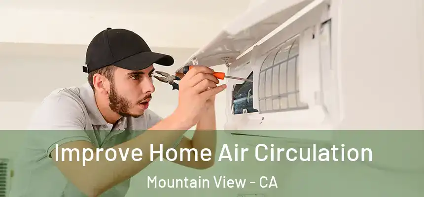 Improve Home Air Circulation Mountain View - CA
