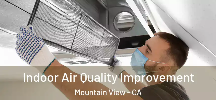 Indoor Air Quality Improvement Mountain View - CA