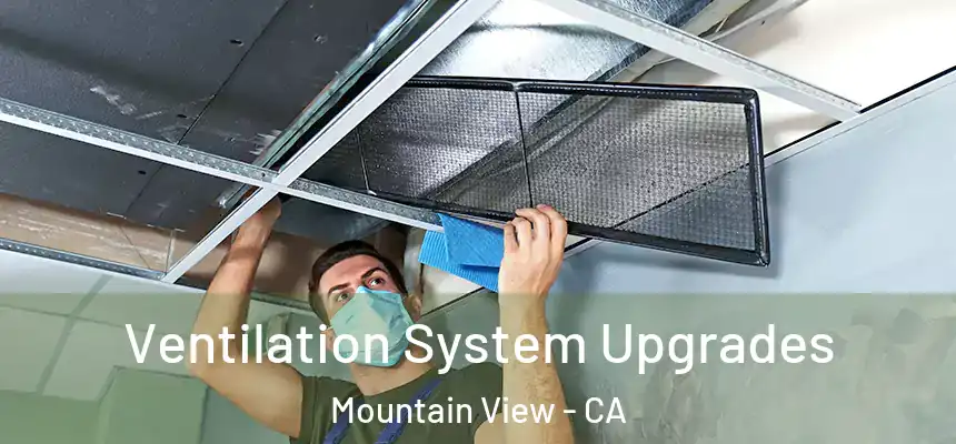 Ventilation System Upgrades Mountain View - CA